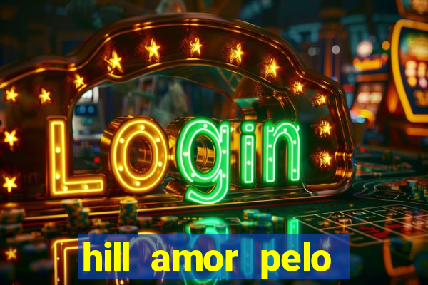 hill amor pelo jogo torrent